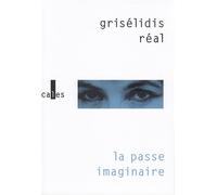 La Passe imaginaire - Grisélidis Réal - Verticales - broché - Roman