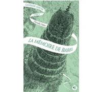 La Passe-miroir. Livre 3 - La Mémoire de Babel