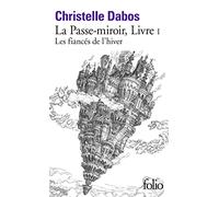 La Passe-miroir, I : Les fiancés de l'hiver: Les fiancés de l’hiver