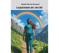 La passeuse arc-en-ciel - Magali Dubreuil Bourguet - Dubreuil Magali - broché - Récit