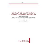 La Passio dei santi Senatore, Viatore, Cassiodoro e Dominata: Redazioni greche BHG e Novum Auctarium 1622, 1623, 1623c