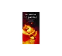 La Passion - Alia Mamdouh - Actes sud - broché - Roman