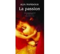 La Passion Alia Mamdouh (Auteur), Michel Galloux (Traduction)