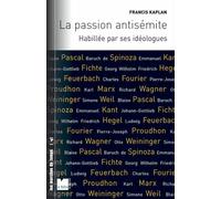 La Passion Antisémite - Habillée Par Ses Idéologues