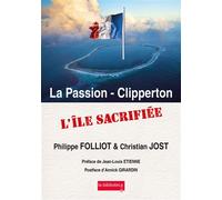 La Passion - Clipperton Une île sacrifiée - Philippe Folliot - La Biblioteca - broché - Essai