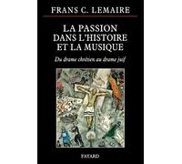 LA PASSION DANS L HISTOIRE ET LA MUSIQUE: Du drame chrétien au drame juif