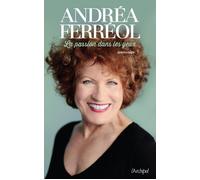 La passion dans les yeux Souvenirs - Andréa Ferréol - Archipel Eds De L' - broché - Monographie
