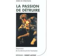 La passion de détruire - NE Erich Fromm (Auteur), Théo Carlier (Traduction)