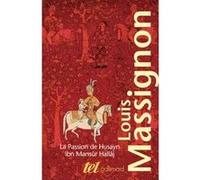 La Passion de Husayn ibn Mansûr Hallâj, I à IV Louis Massignon (Auteur)