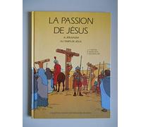 La Passion de Jésus et Jérusalem au temps de Jésus