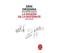 La passion de la fraternité - Erik Orsenna - Lgf - Poche - Roman