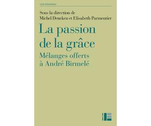 La passion de la grâce: Mélanges offerts à André Birmelé