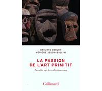 Monique Jeudy-Ballini – La passion de l'art primitif – Enquête sur les collectionneurs – Broché