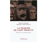 Monique Jeudy-Ballini – La passion de l'art primitif – Enquête sur les collectionneurs – Broché