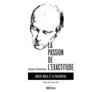 La Passion de l'exactitude - Robert Musil et la philosophie - Jacques Bouveresse - Hors D'atteinte - broché - Essai