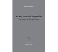 La passion de l'impossible Une histoire du recit au xx siecle - Dominique Rabaté - Corti - broché - Essai