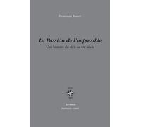 La Passion De L'impossible - Une Histoire Du Récit Au Xxe Siècle