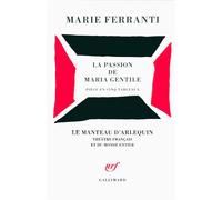 La passion de Maria Gentile Pièce en cinq tableaux - Marie Ferranti - Gallimard - broché - Théâtre