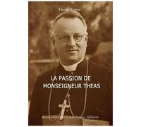 La Passion De Monseigneur Théas