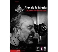 La passion de tourner - entretiens - Alex De La Iglesia - Rouge Profond - broché - Entretien