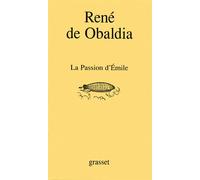 La passion d'Emile - René De Obaldia - Grasset - broché - Roman