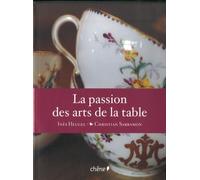 La passion des arts de la table: Objets d'usage, objets de charme