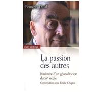 La Passion Des Autres - Itinéraire D'un Géopoliticien Au Xxe Siècle