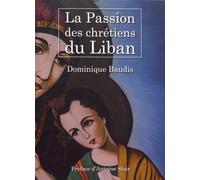 La passion des Chrétiens du Liban