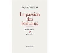 Josyane Savigneau – La passion des écrivains : Rencontres et portraits – Broché