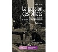 La passion des oblats: Des religieux résistants au couvent de La Brosse-Montceaux Juillet 1944