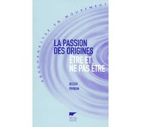 La passion des origines: Etre et ne pas être