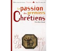 Pierre-Marie Beaude – La Passion des premiers chrétiens – Gallimard