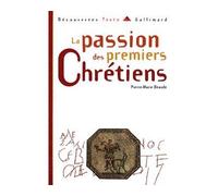 Pierre-Marie Beaude – La Passion des premiers chrétiens – Gallimard