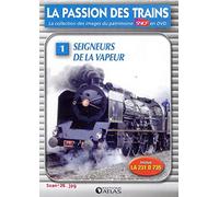 LA PASSION DES TRAINS VOLUME 1 - SEIGNEURS DE LA VAPEUR