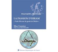 La passion d'Hiram - Vade-Mecum du grade de Maître - Max Garnier - Edimaf - broché - Essai
