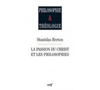 La passion du christ et les philosophies - Stanislas Breton - Cerf - broché - Essai