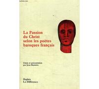 LA PASSION DU CHRIST SELON LES POETES BAROQUES FRANCAIS