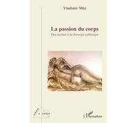 La passion du corps: Des mythes à la chirurgie esthétique
