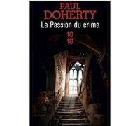 La Passion du crime Paul Charles Doherty (Auteur), Élisabeth Kern (Traduction)