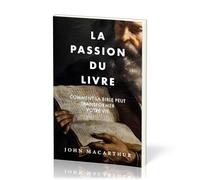 La passion du livre: Comment la Bible peut transformer votre vie