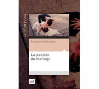 La passion du mariage - Florence Maillochon - Puf - broché - Essai