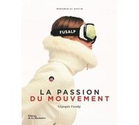 La passion du Mouvement L'épopée Fusalp - Mohamed El Khatib - La Martiniere Eds De - broché - Beau livre