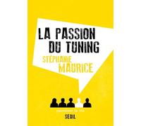La Passion du tuning - Stéphanie Maurice - Raconter La Vie - broché - Essai