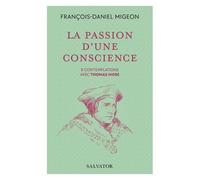 La Passion D'une Conscience - 8 Contemplations Avec Thomas More