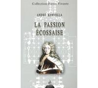 La passion écossaise André Kervella (Auteur), Edward Corp (Préface)