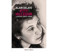 La passion, l'amitié, l'amour, chez Etty Hillesum - Alain Delaye - Parole Et Silence Eds - broché - Essai