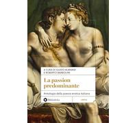 La passion predominante. Antologia della poesia erotica italiana