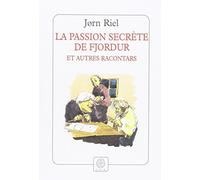 La passion secrète de Fjordur et autres racontars