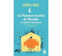 La Passion secrète de Fjordur – et autres racontars – Actes Sud