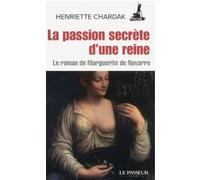 La passion secrète d'une reine Henriette Edwige Chardak (Auteur)